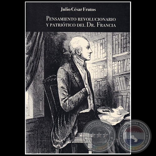 PENSAMIENTO REVOLUCIONARIO Y PATRIÓTICO DEL DR. FRANCIA - Año 2018